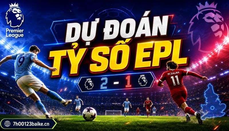 Dự đoán tỷ số EPL
